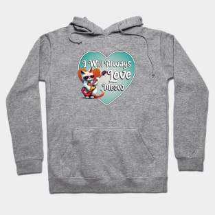 I Will Always Love Meow Hoodie